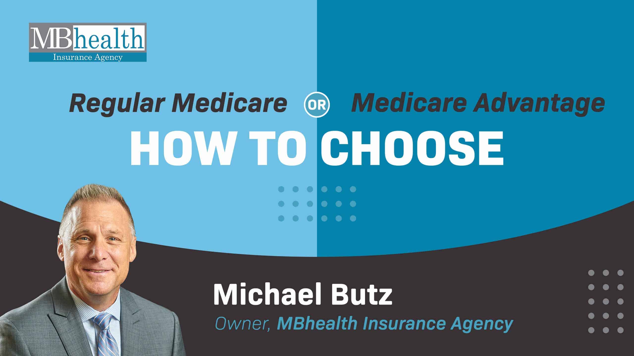 Regular Medicare Or Medicare Advantage: How To Choose